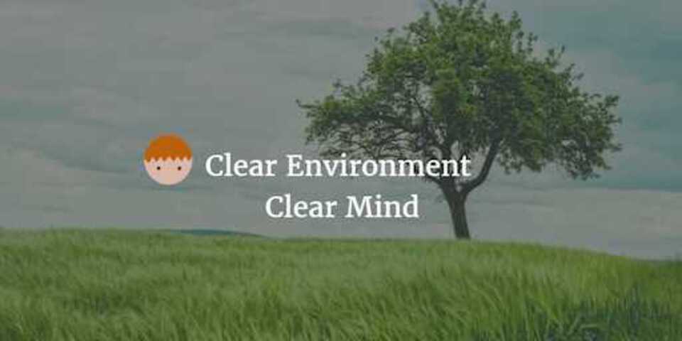 Clear Environment, Clear Mind