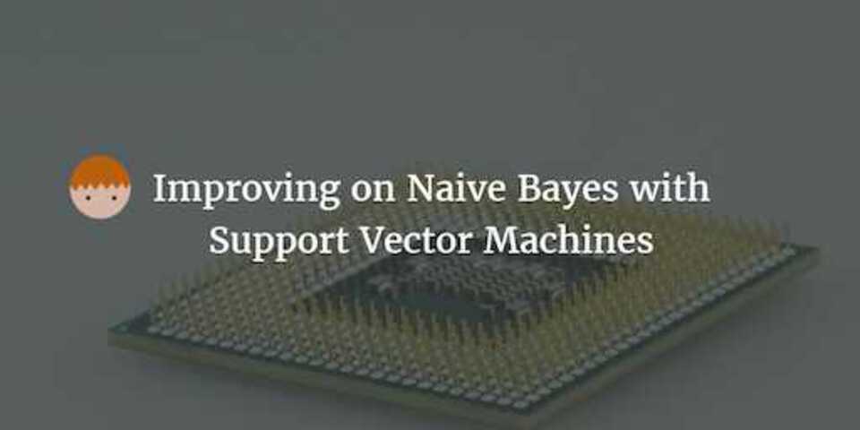 Improving on Naive Bayes with Support Vector Machines